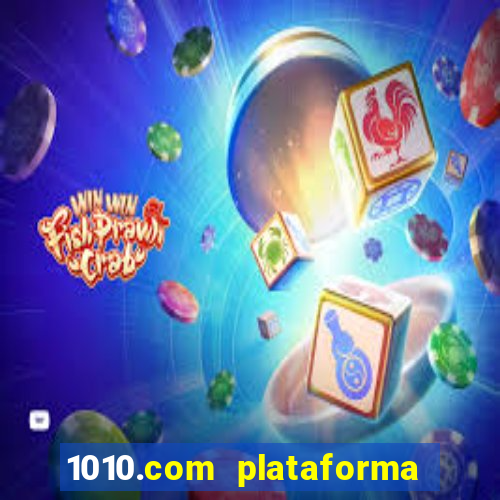 1010.com plataforma de jogos